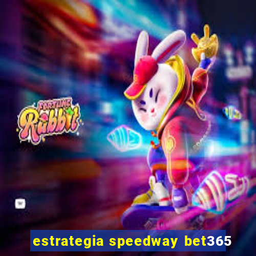 estrategia speedway bet365